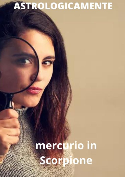 MERCURIO IN SCORPIONE: LA MENTE DI UN SEGUGIO